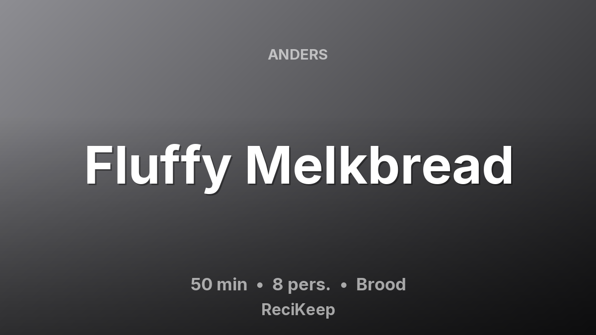 Receptkaart Fluffy Melkbread – Brood