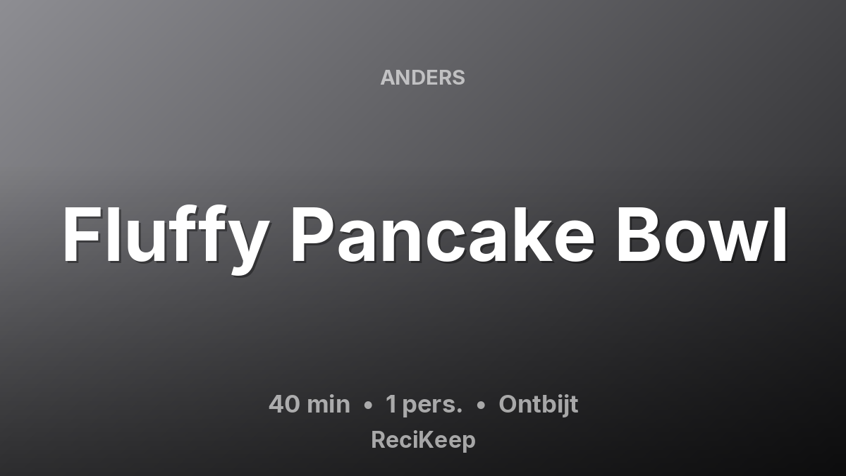 Receptkaart Fluffy Pancake Bowl – Ontbijt
