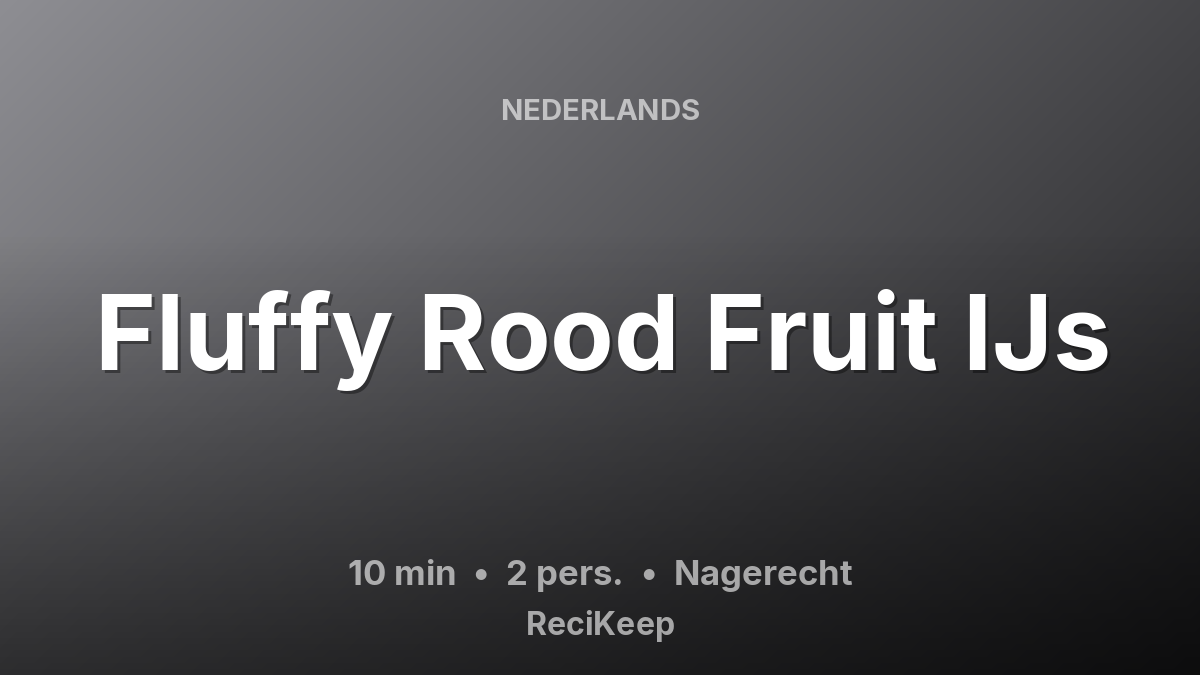 Receptkaart Fluffy Rood Fruit IJs – Nagerecht