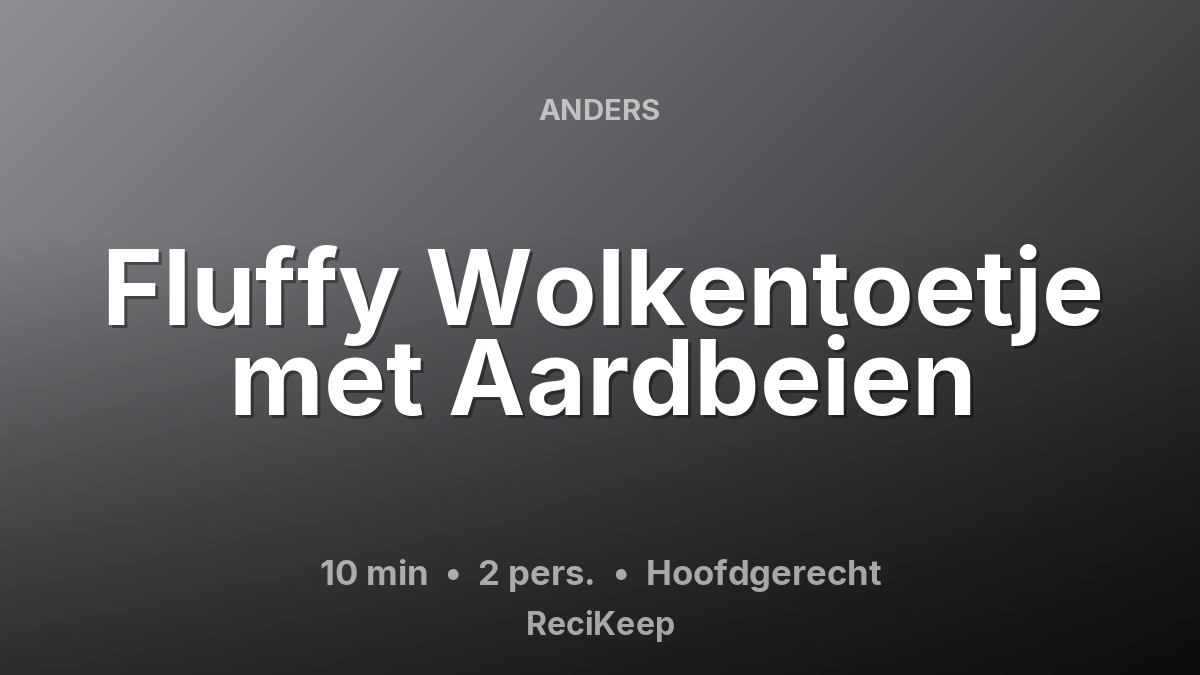 Receptkaart Fluffy Wolkentoetje met Aardbeien – Hoofdgerecht