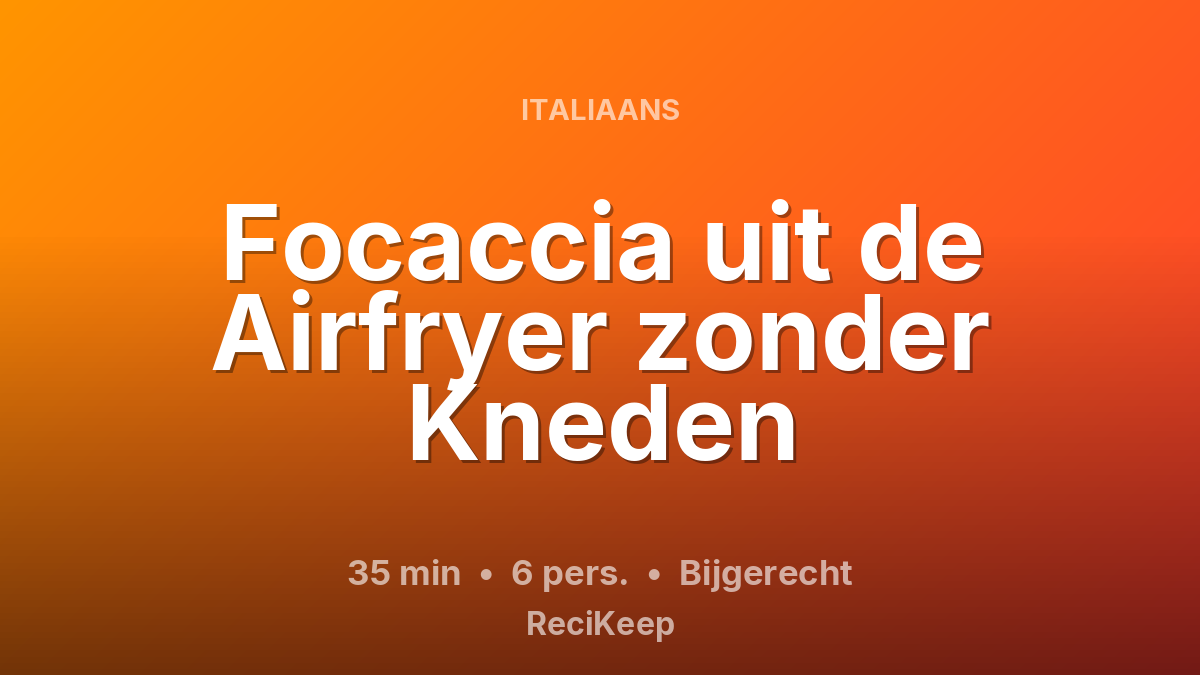 Receptkaart Focaccia uit de Airfryer zonder Kneden – Bijgerecht