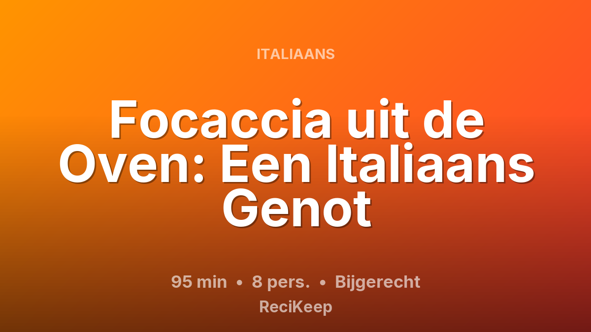 Receptkaart Focaccia uit de Oven: Een Italiaans Genot – Bijgerecht