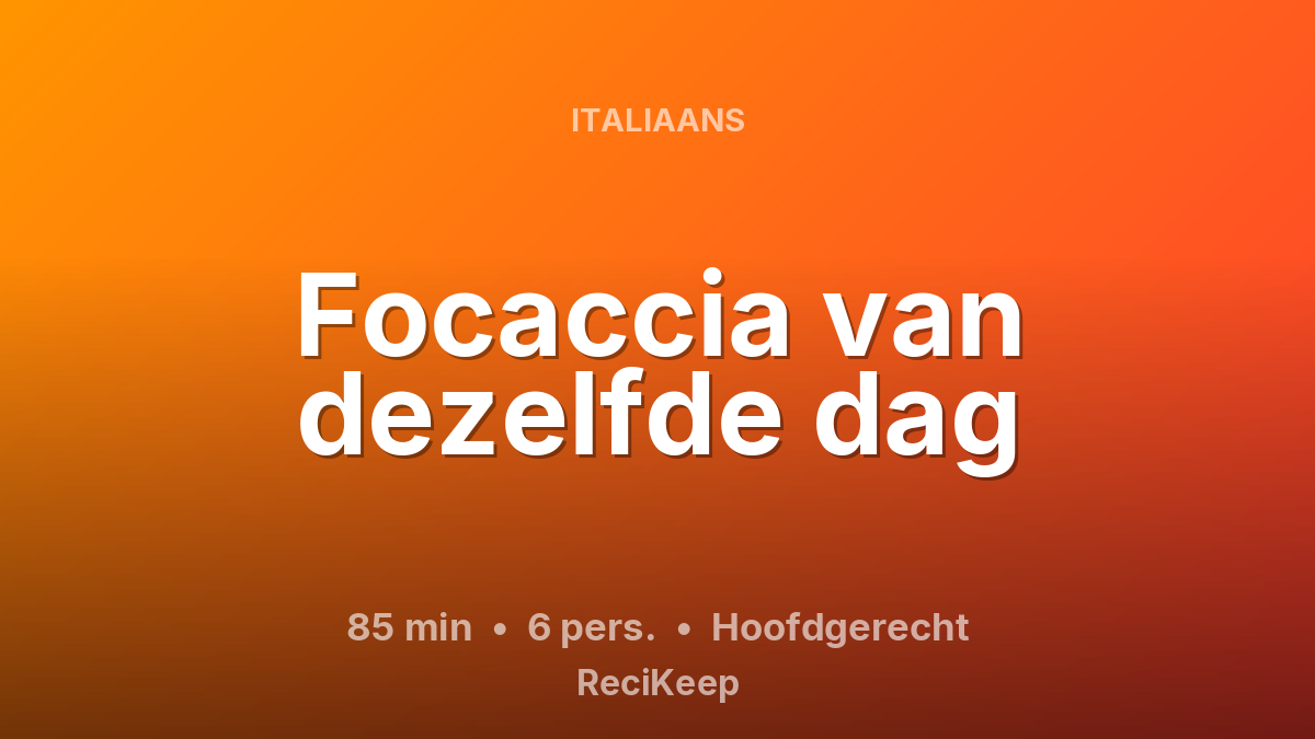 Receptkaart Focaccia van dezelfde dag – Hoofdgerecht