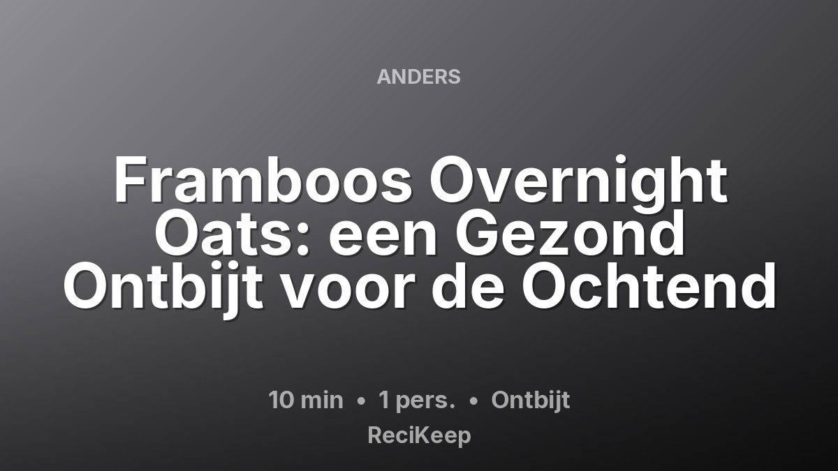 Receptkaart Framboos Overnight Oats: een Gezond Ontbijt voor de Ochtend – Ontbijt