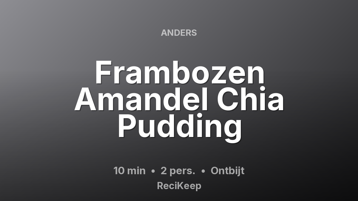 Receptkaart Frambozen Amandel Chia Pudding – Ontbijt
