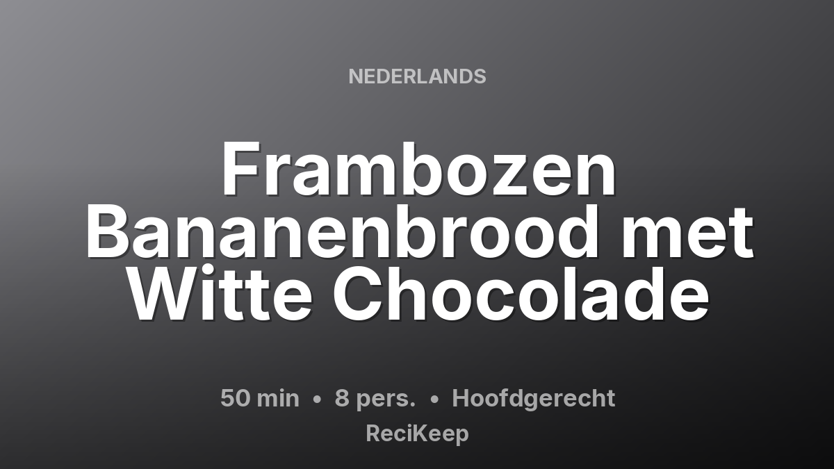 Receptkaart Frambozen Bananenbrood met Witte Chocolade – Hoofdgerecht