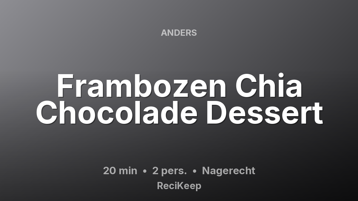Receptkaart Frambozen Chia Chocolade Dessert – Nagerecht