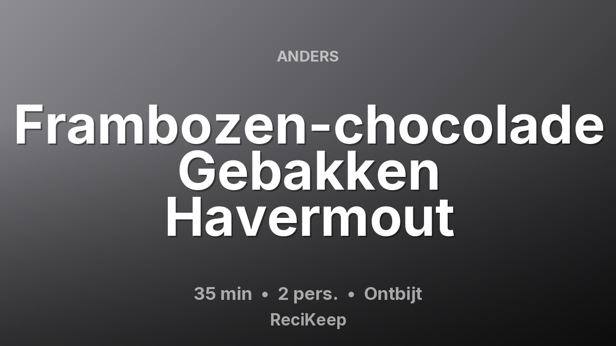 Receptkaart Frambozen-chocolade Gebakken Havermout – Ontbijt