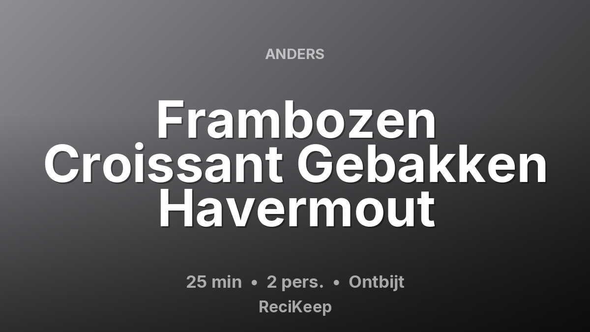 Receptkaart Frambozen Croissant Gebakken Havermout – Ontbijt