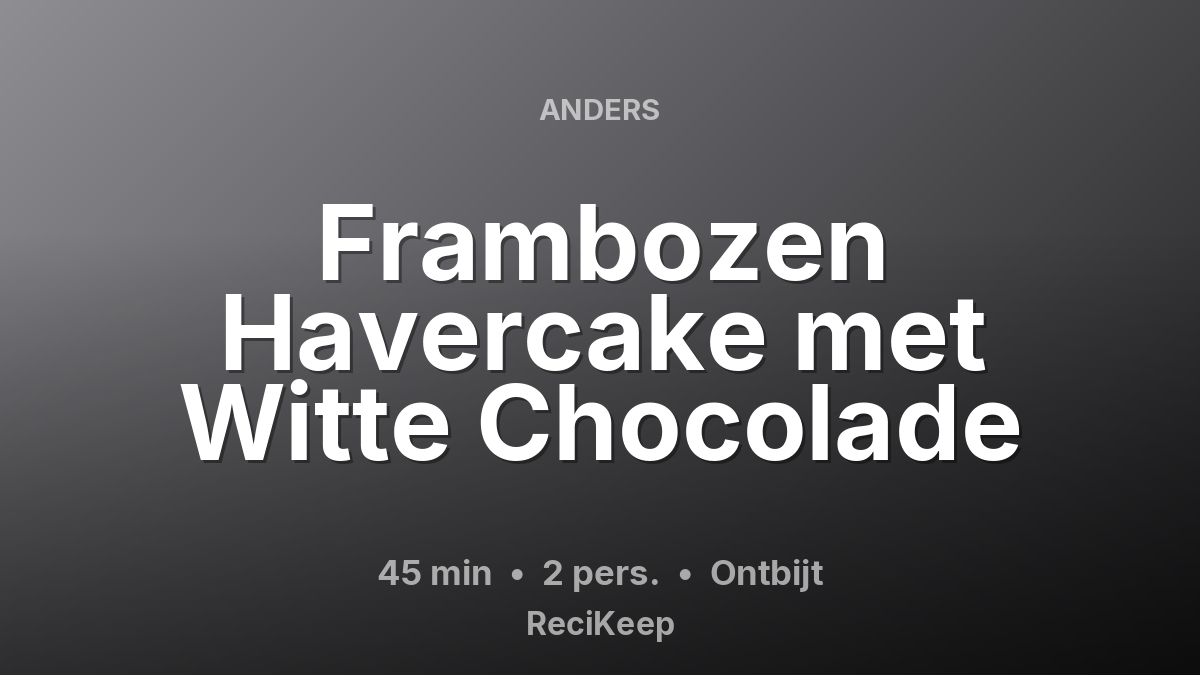 Receptkaart Frambozen Havercake met Witte Chocolade – Ontbijt