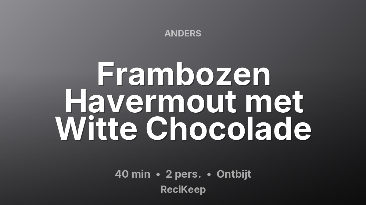 Receptkaart Frambozen Havermout met Witte Chocolade – Ontbijt