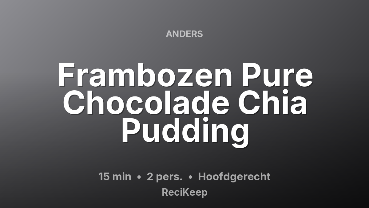 Receptkaart Frambozen Pure Chocolade Chia Pudding – Hoofdgerecht