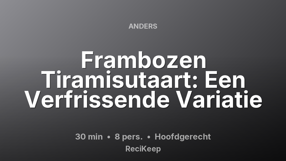 Receptkaart Frambozen Tiramisutaart: Een Verfrissende Variatie – Hoofdgerecht