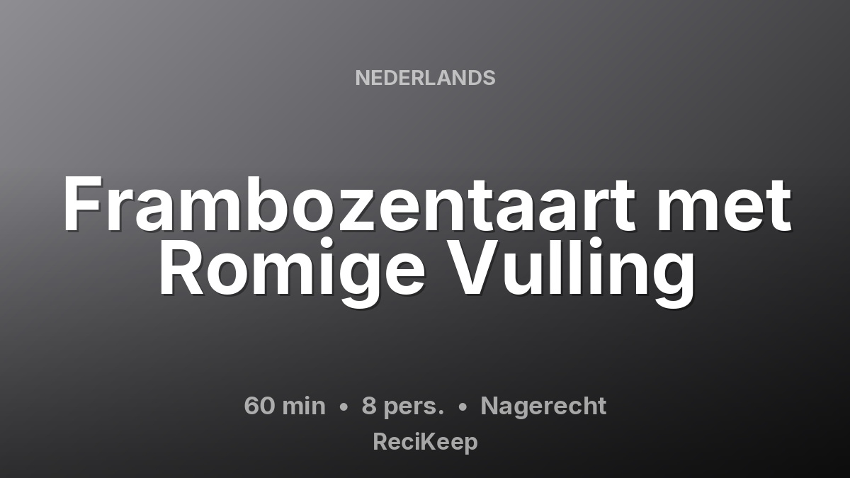 Receptkaart Frambozentaart met Romige Vulling – Nagerecht