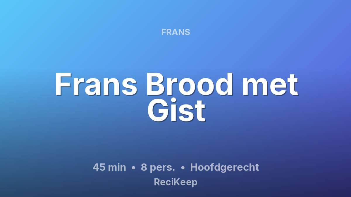 Receptkaart Frans Brood met Gist – Hoofdgerecht