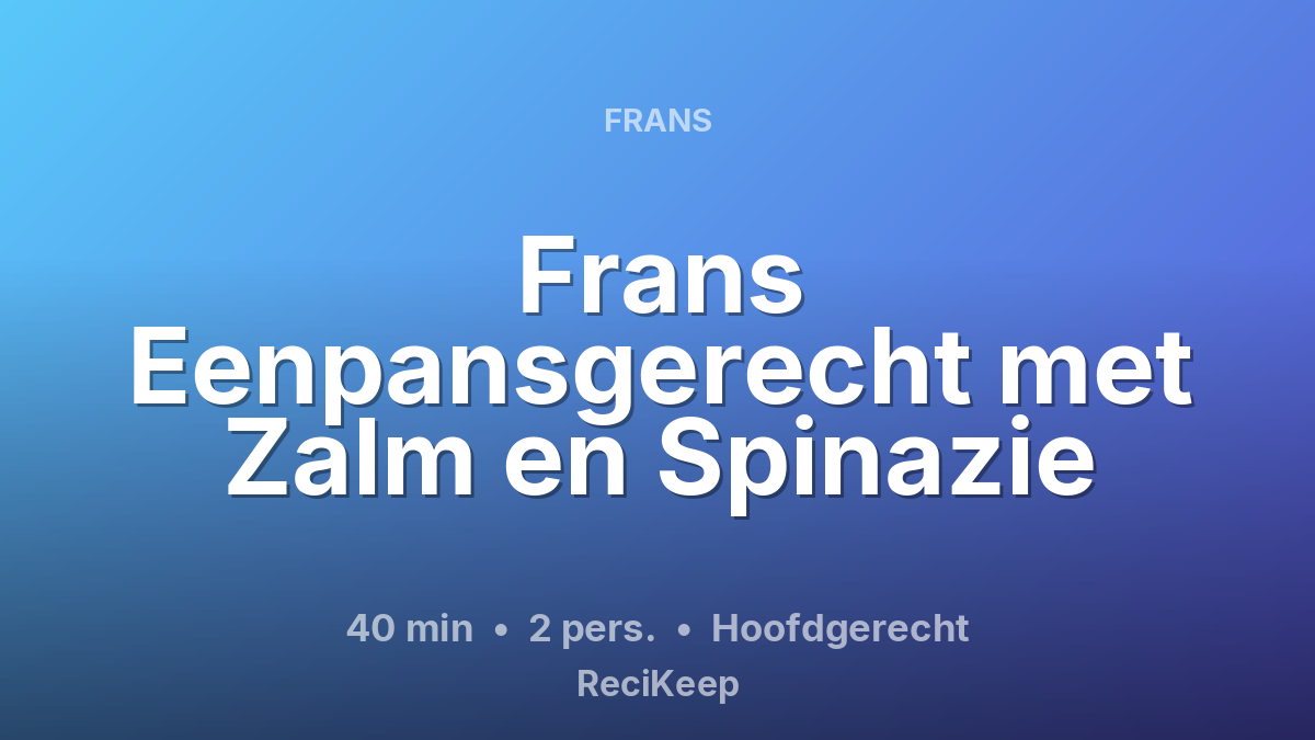 Receptkaart Frans Eenpansgerecht met Zalm en Spinazie – Hoofdgerecht