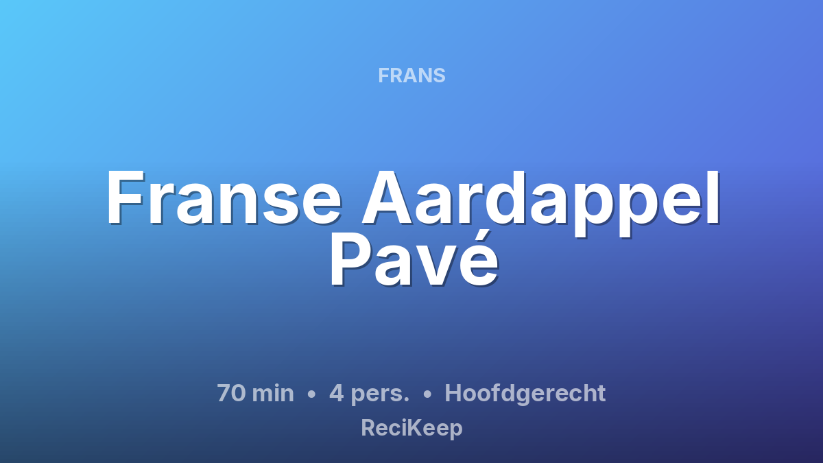 Receptkaart Franse Aardappel Pavé – Hoofdgerecht