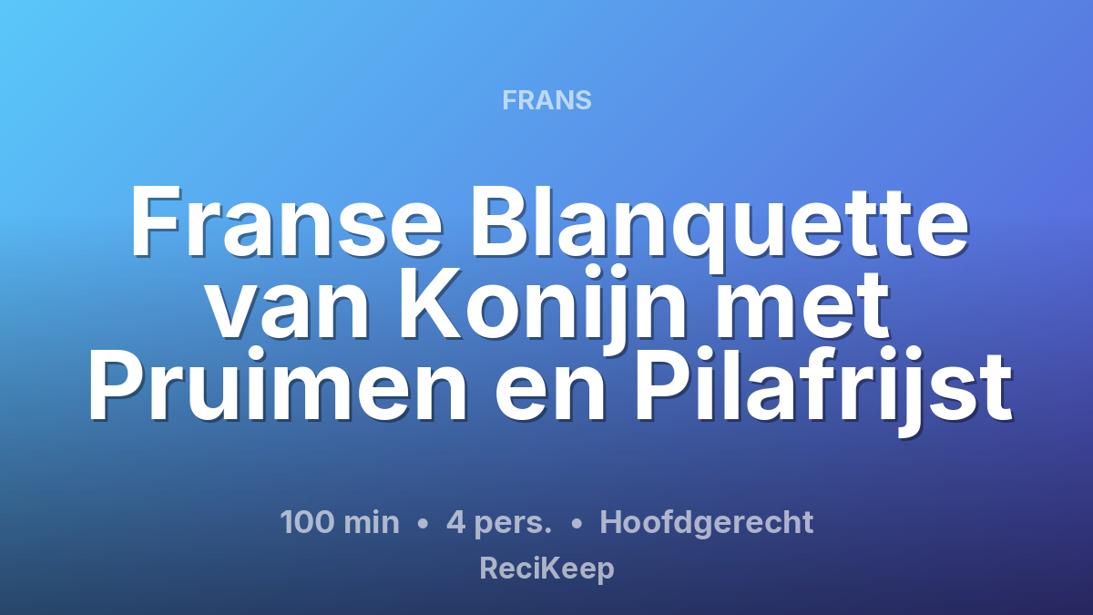 Receptkaart Franse Blanquette van Konijn met Pruimen en Pilafrijst – Hoofdgerecht