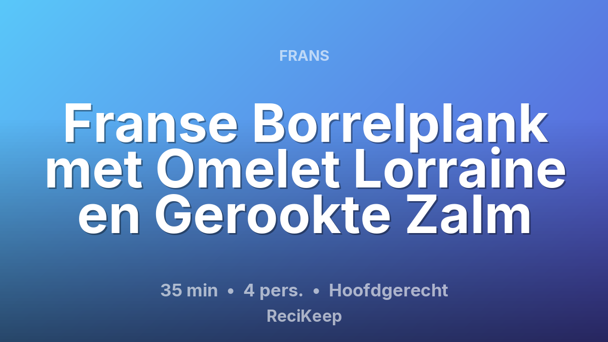 Receptkaart Franse Borrelplank met Omelet Lorraine en Gerookte Zalm – Hoofdgerecht