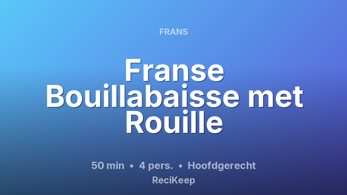 Receptkaart Franse Bouillabaisse met Rouille – Hoofdgerecht
