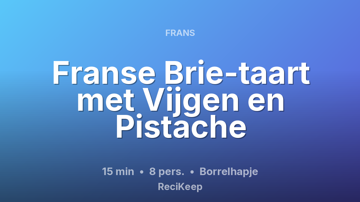Receptkaart Franse Brie-taart met Vijgen en Pistache – Borrelhapje