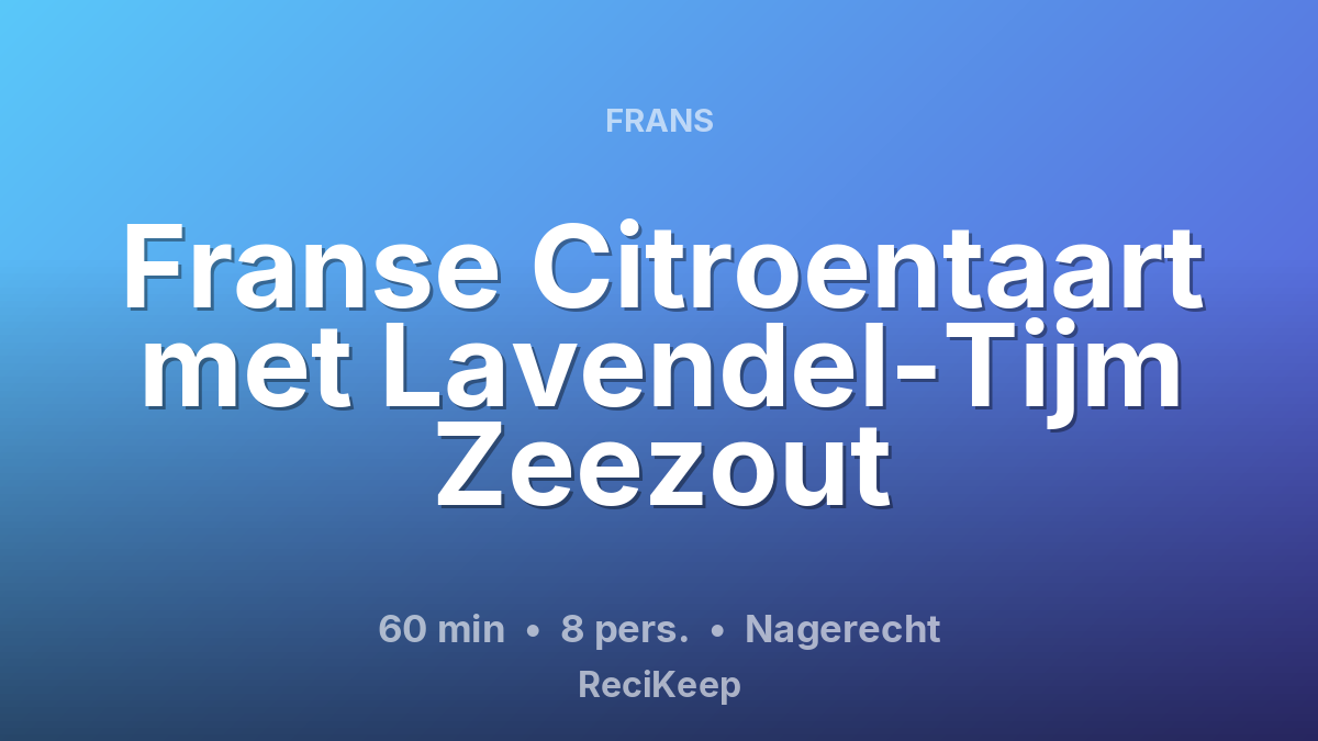 Receptkaart Franse Citroentaart met Lavendel-Tijm Zeezout – Nagerecht