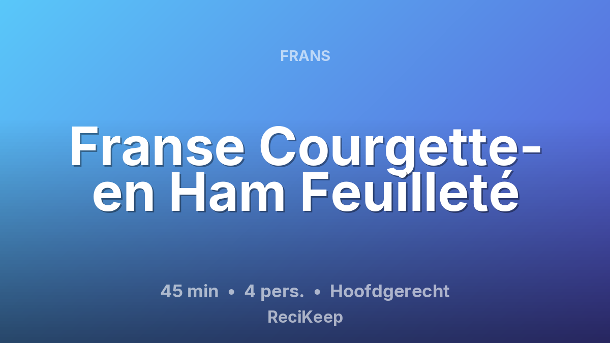 Receptkaart Franse Courgette- en Ham Feuilleté – Hoofdgerecht
