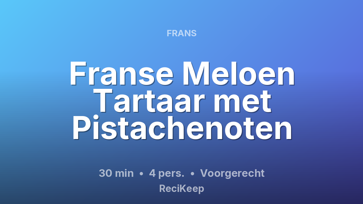 Receptkaart Franse Meloen Tartaar met Pistachenoten – Voorgerecht