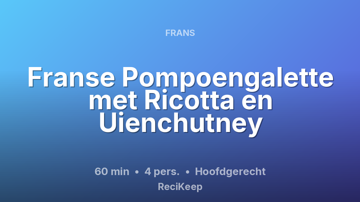 Receptkaart Franse Pompoengalette met Ricotta en Uienchutney – Hoofdgerecht