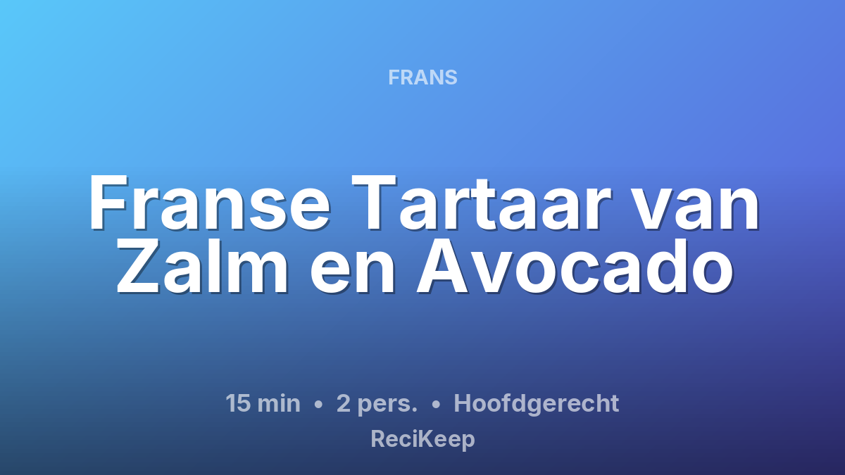 Receptkaart Franse Tartaar van Zalm en Avocado – Hoofdgerecht