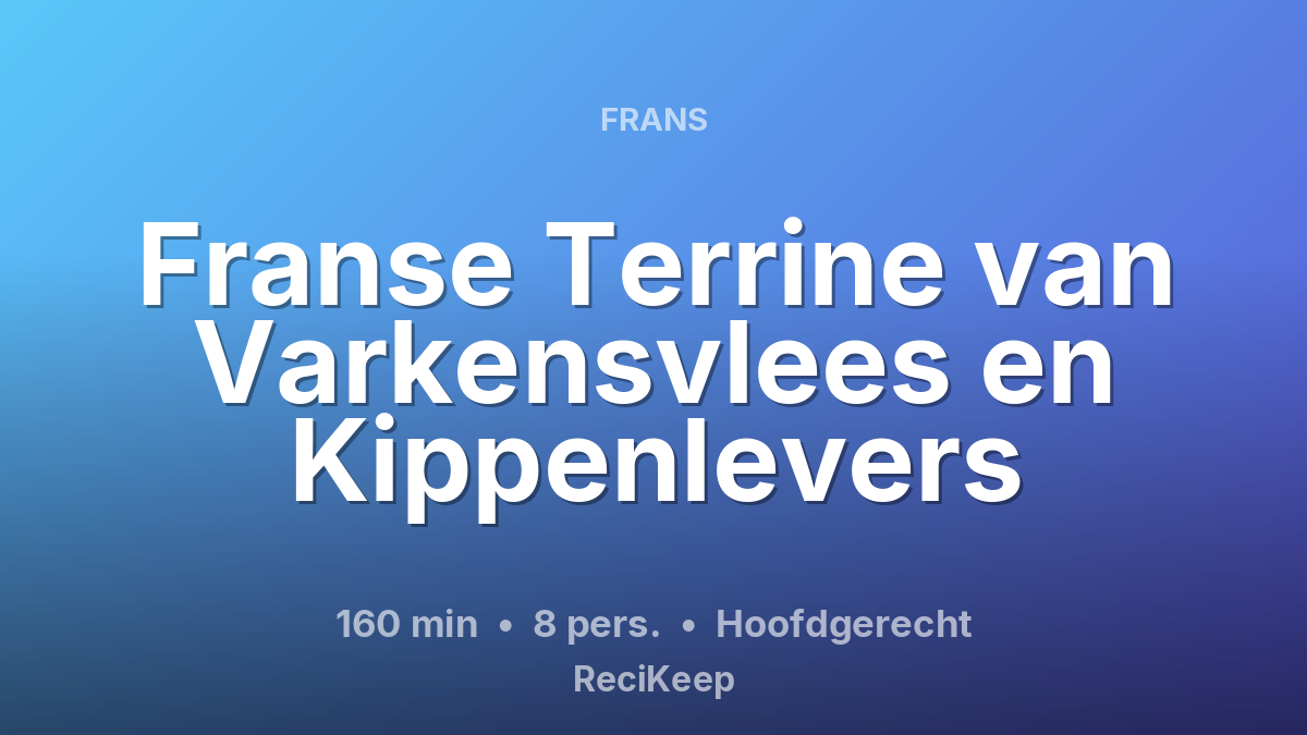 Receptkaart Franse Terrine van Varkensvlees en Kippenlevers – Hoofdgerecht