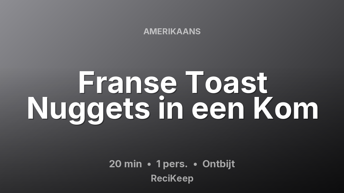 Receptkaart Franse Toast Nuggets in een Kom – Ontbijt