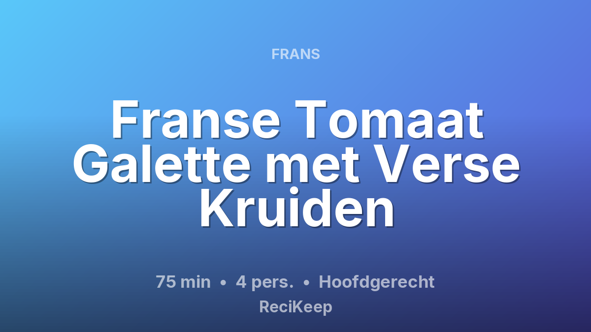 Receptkaart Franse Tomaat Galette met Verse Kruiden – Hoofdgerecht