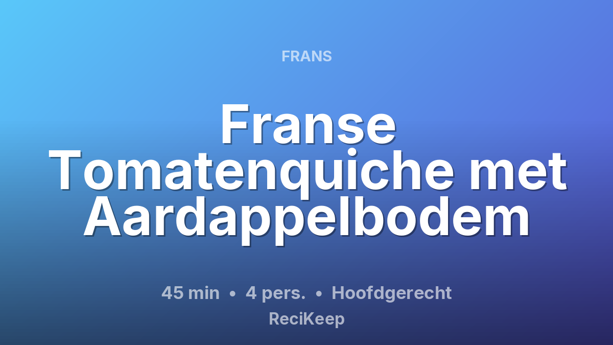 Receptkaart Franse Tomatenquiche met Aardappelbodem – Hoofdgerecht