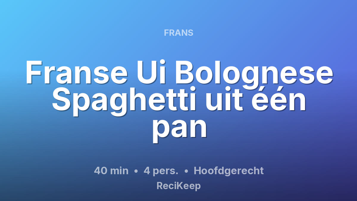 Receptkaart Franse Ui Bolognese Spaghetti uit één pan – Hoofdgerecht