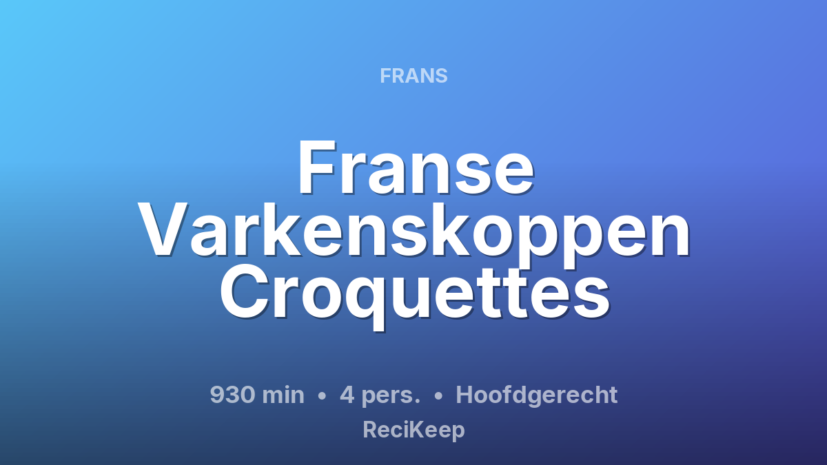 Receptkaart Franse Varkenskoppen Croquettes – Hoofdgerecht