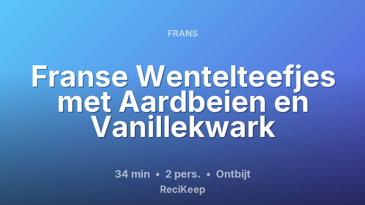 Receptkaart Franse Wentelteefjes met Aardbeien en Vanillekwark – Ontbijt
