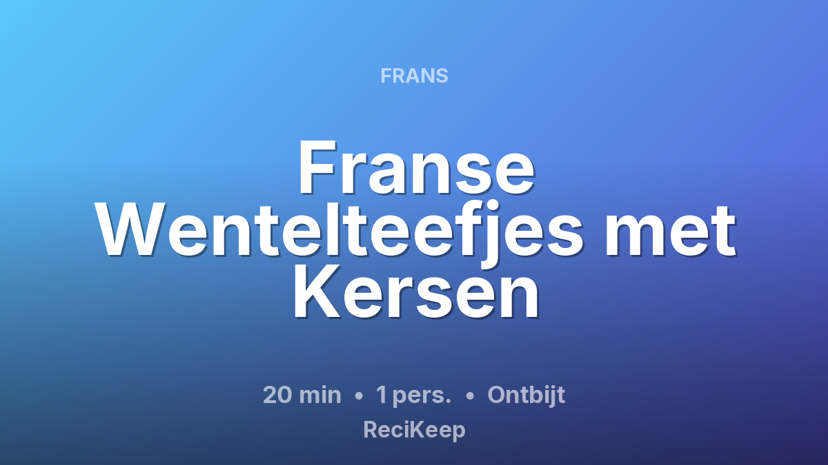 Receptkaart Franse Wentelteefjes met Kersen – Ontbijt