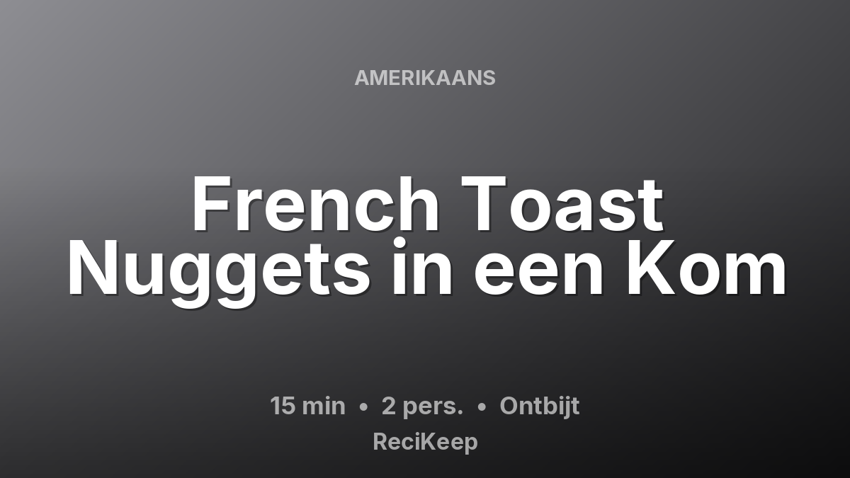 Receptkaart French Toast Nuggets in een Kom – Ontbijt