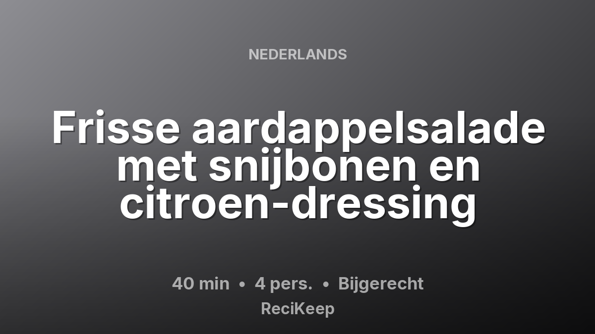 Receptkaart Frisse aardappelsalade met snijbonen en citroen-dressing – Bijgerecht