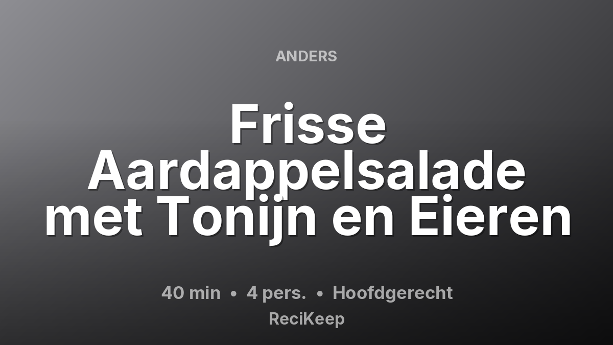 Receptkaart Frisse Aardappelsalade met Tonijn en Eieren – Hoofdgerecht