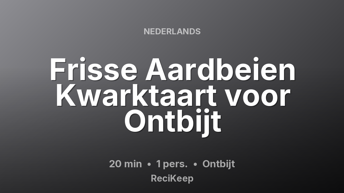 Receptkaart Frisse Aardbeien Kwarktaart voor Ontbijt – Ontbijt