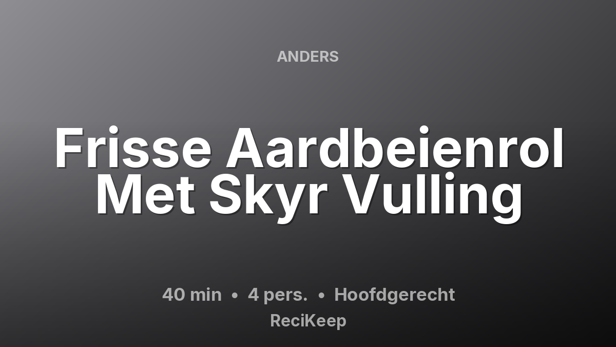 Receptkaart Frisse Aardbeienrol Met Skyr Vulling – Hoofdgerecht