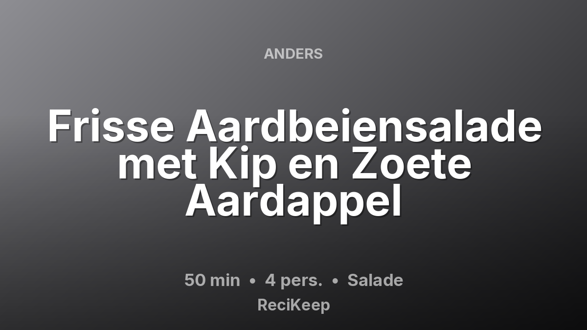 Receptkaart Frisse Aardbeiensalade met Kip en Zoete Aardappel – Salade