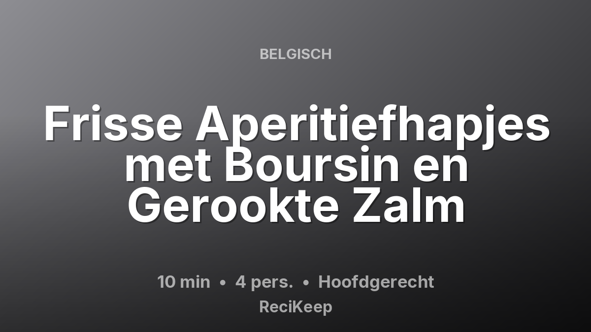 Receptkaart Frisse Aperitiefhapjes met Boursin en Gerookte Zalm – Hoofdgerecht