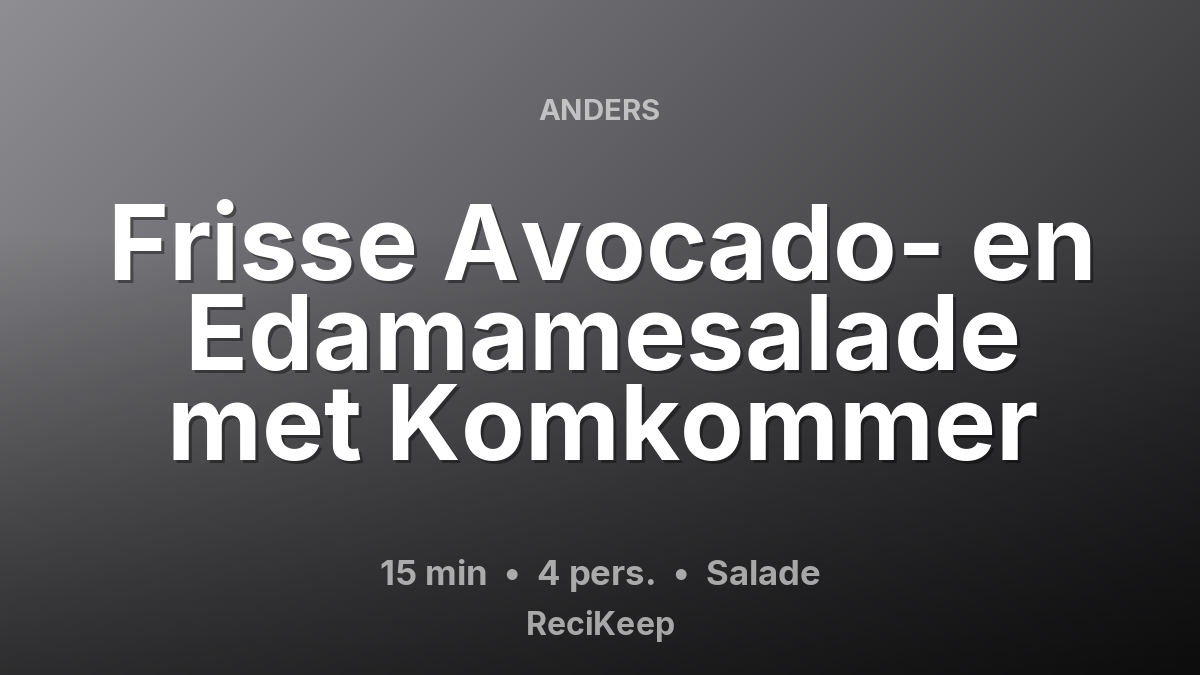 Receptkaart Frisse Avocado- en Edamamesalade met Komkommer – Salade