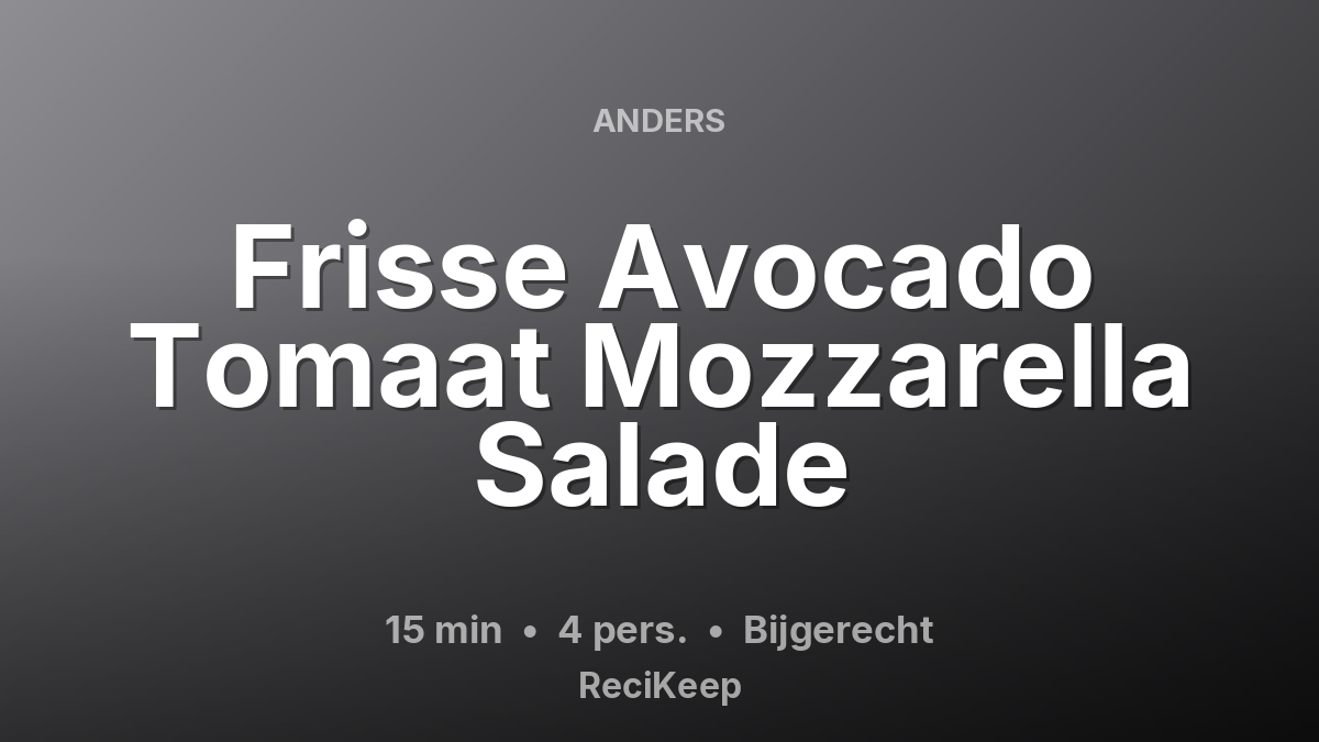Receptkaart Frisse Avocado Tomaat Mozzarella Salade – Bijgerecht
