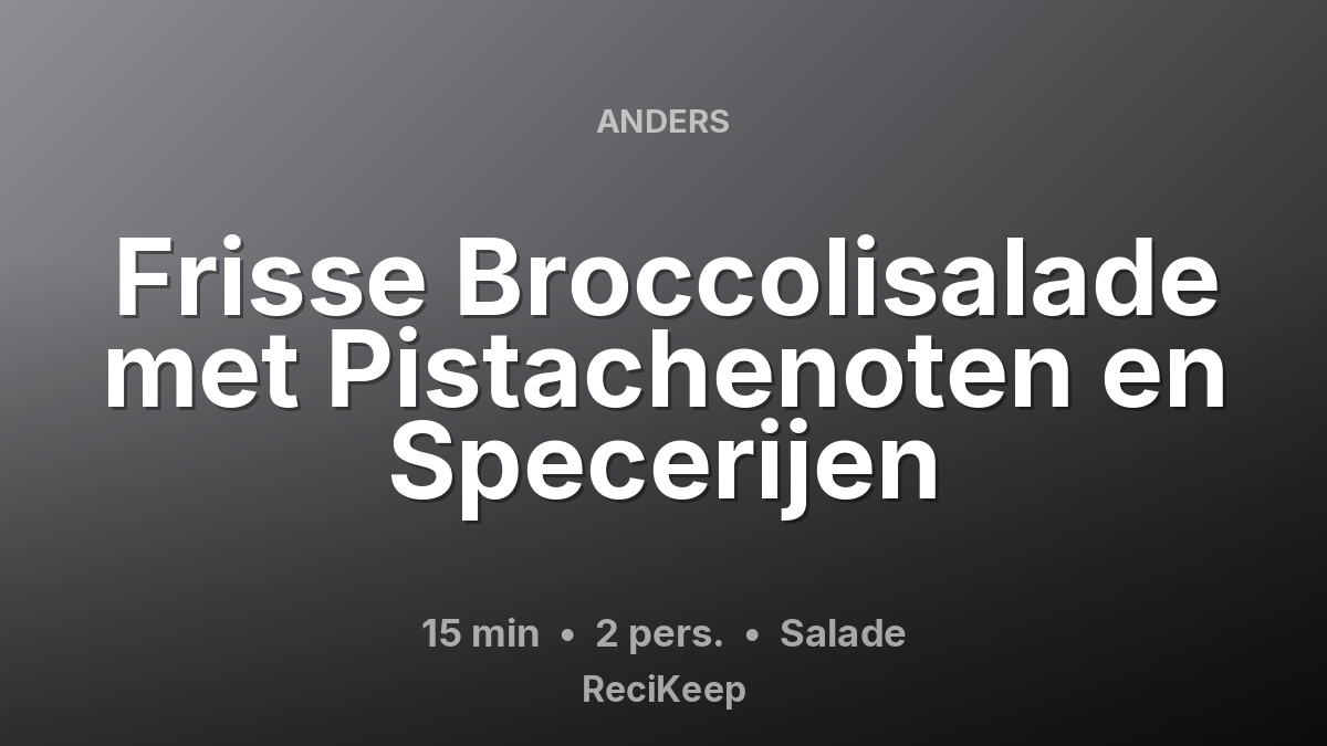Receptkaart Frisse Broccolisalade met Pistachenoten en Specerijen – Salade