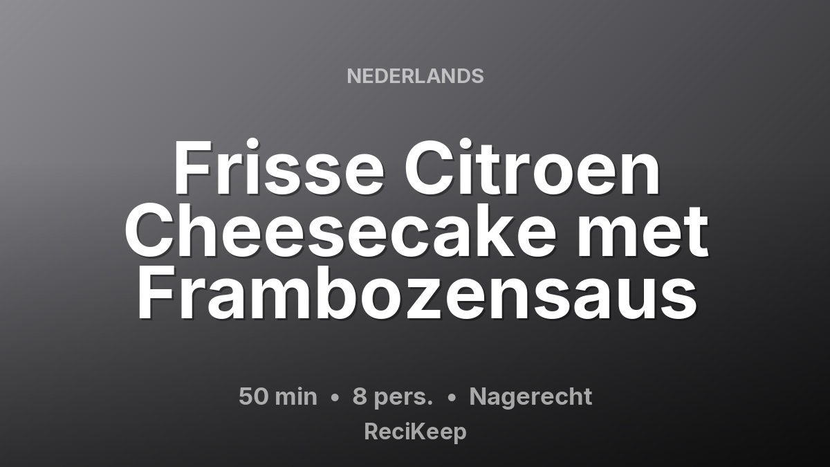 Receptkaart Frisse Citroen Cheesecake met Frambozensaus – Nagerecht