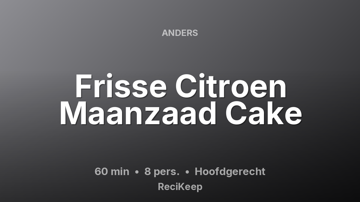 Receptkaart Frisse Citroen Maanzaad Cake – Hoofdgerecht